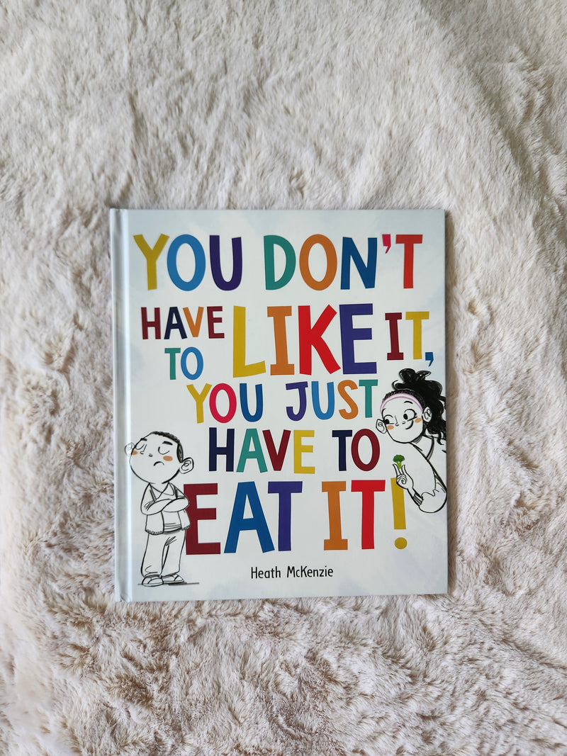 Books |  You Don't Have to Like It You Just Have to Eat It!